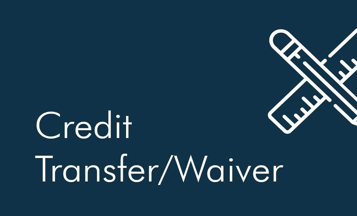 Credit Transfer/Waiver
